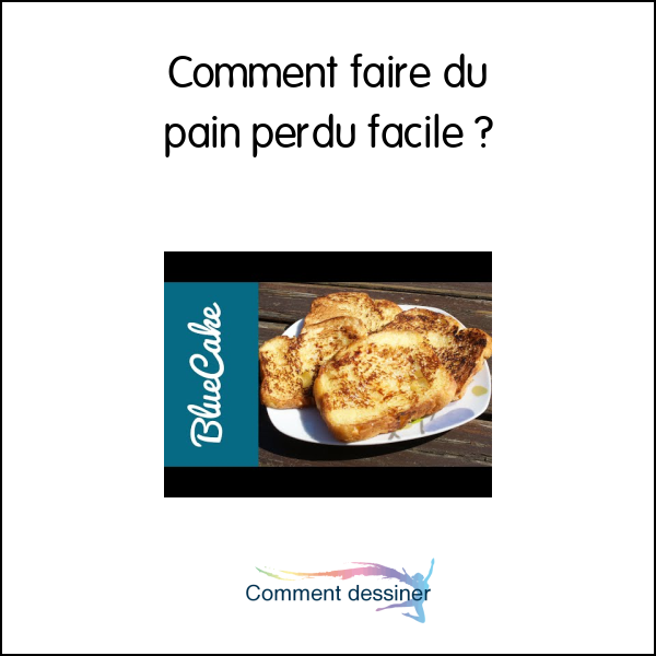 Comment faire du pain perdu facile